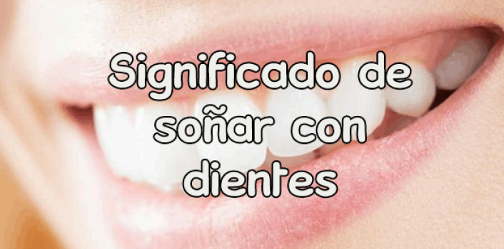 ¿QUÉ SIGNIFICA SOÑAR CON DIENTES?